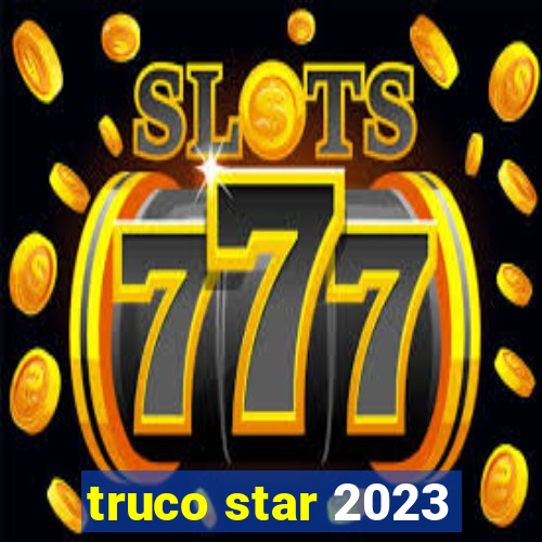 truco star 2023